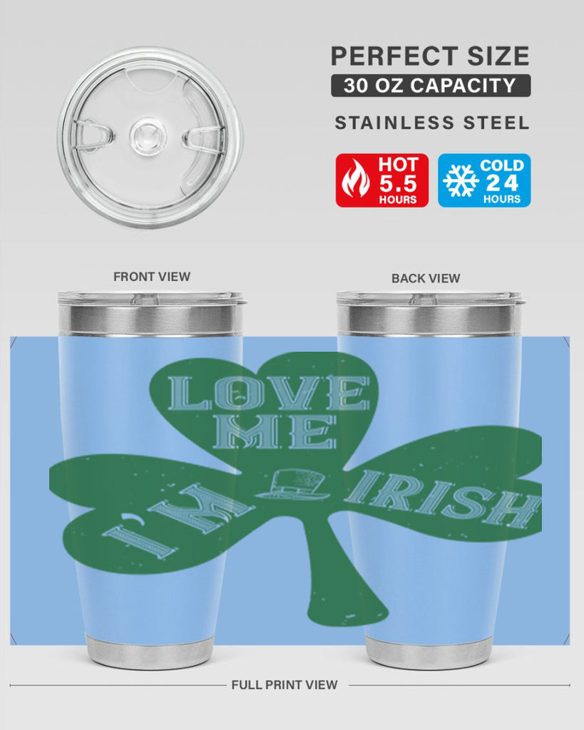 love me i’m irish Style 119#- St Patricks Day- Tumbler