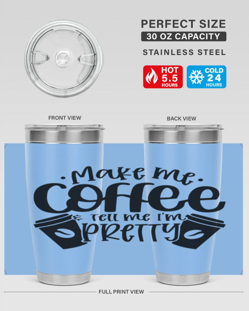 make me tell me im pretty 1#- drinking- Tumbler