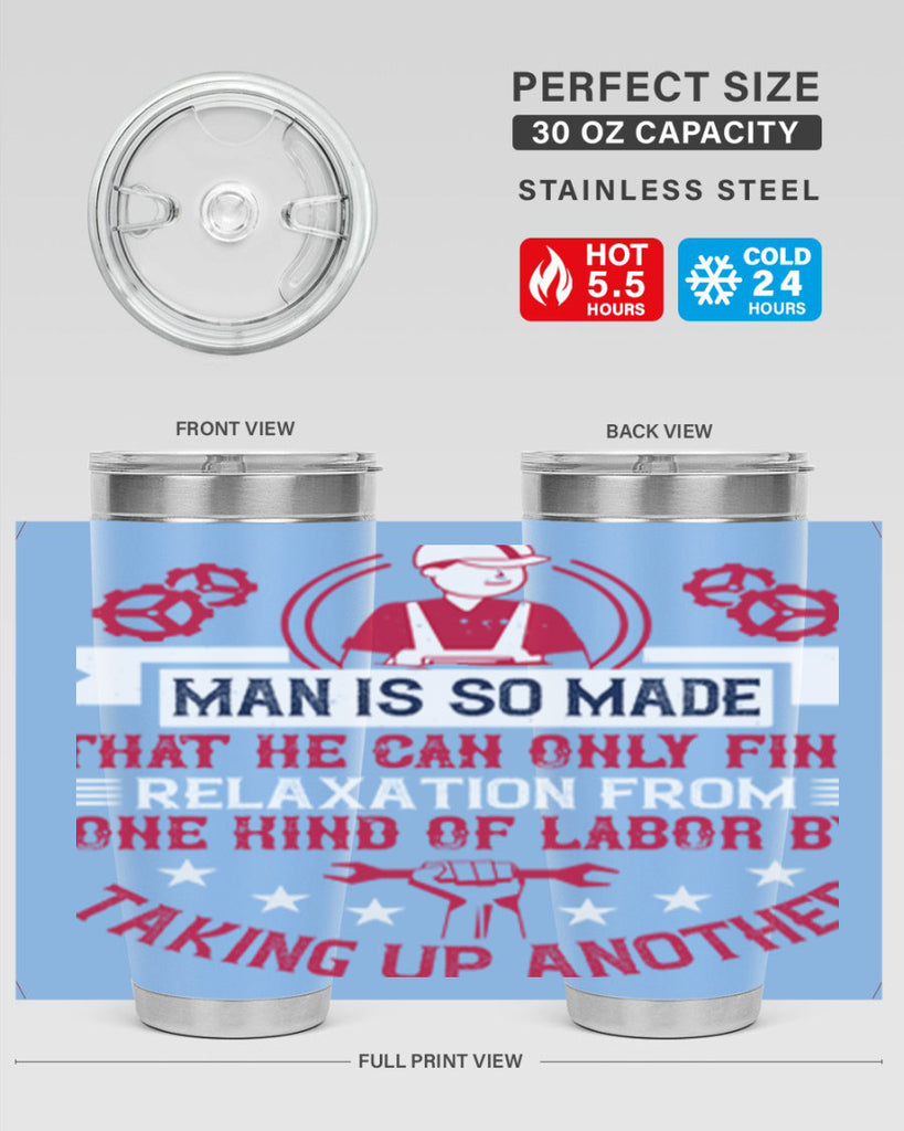 man is so made that he can only find relaxation from one kind of labor by taking up another 4#- labor day- Tumbler