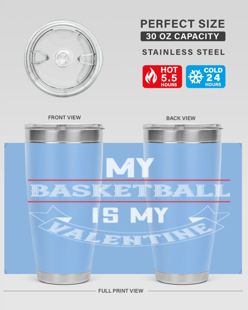 my basketball is my valentine 39#- valentines day- Tumbler