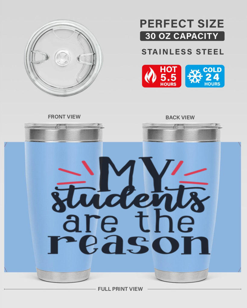 my students are the reason Style 169#- teacher- tumbler