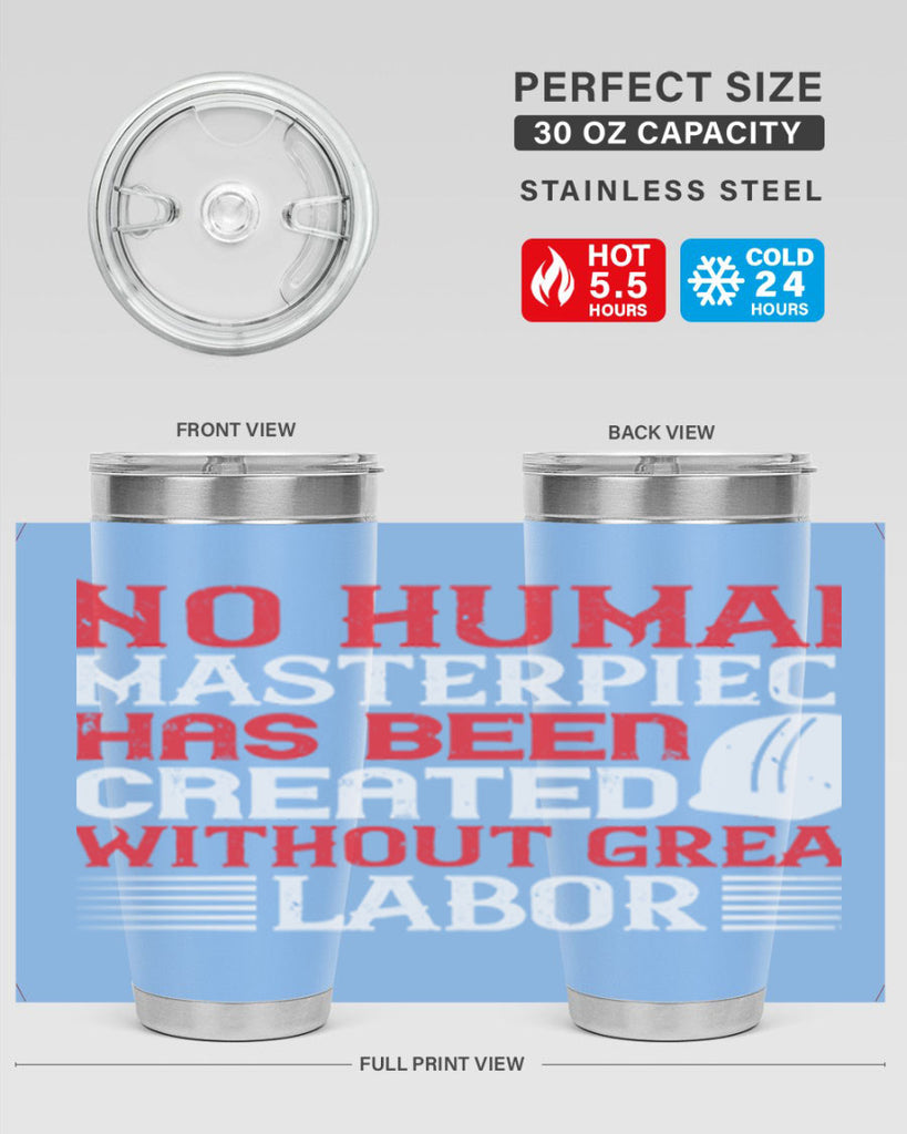 no human masterpiece has been created without great labor 24#- labor day- Tumbler