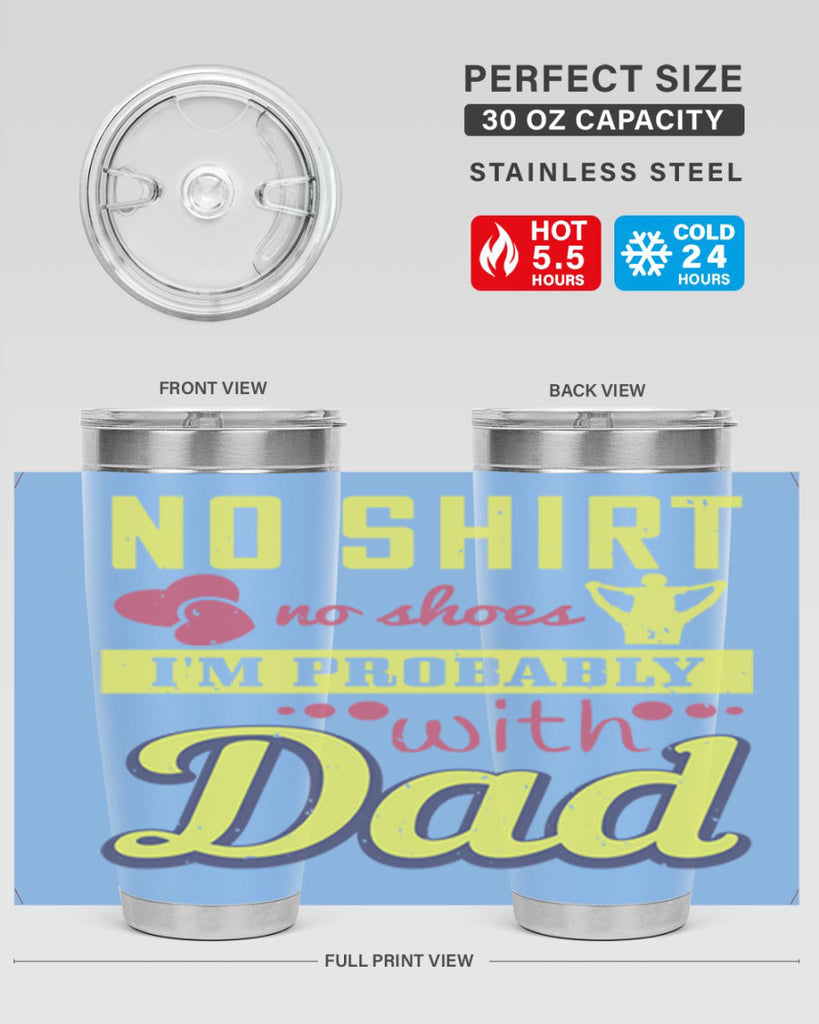 no shirt no shoes…i’m probably with dad 196#- fathers day- Tumbler