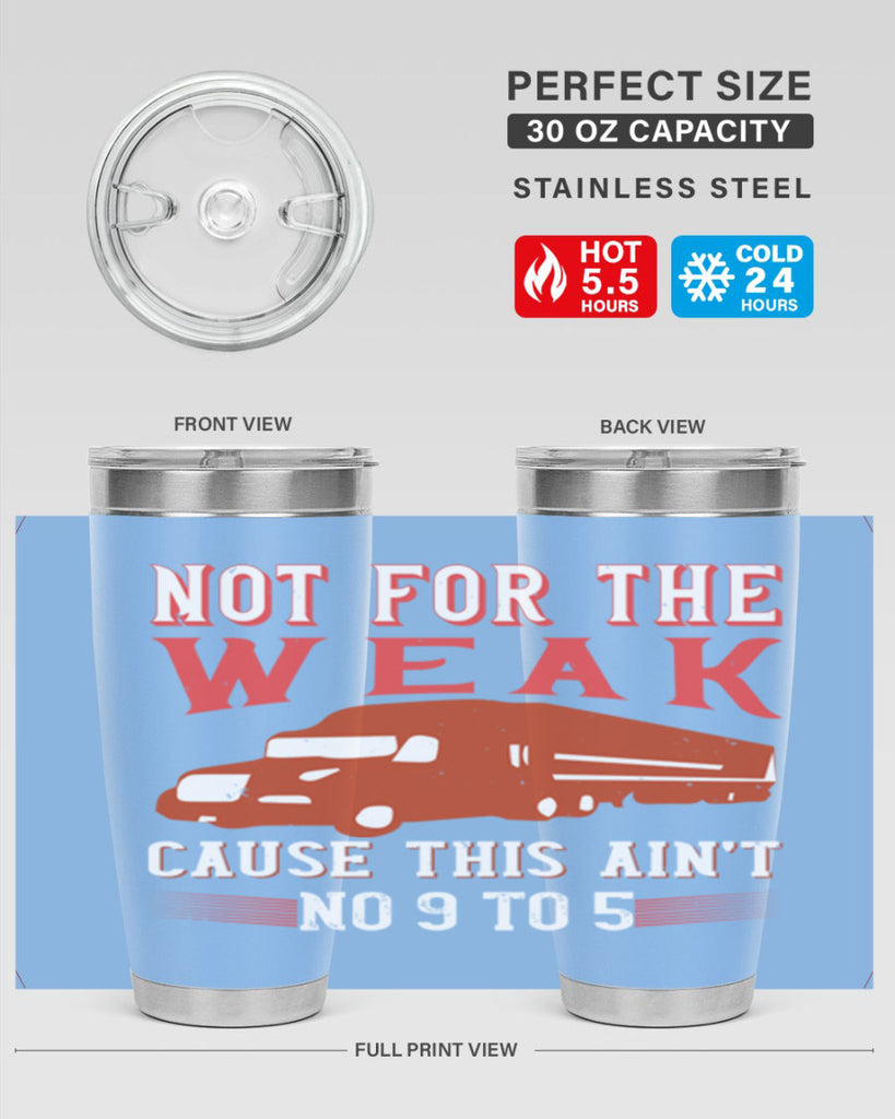 not for the weak cause this aint no to Style 26#- truck driver- tumbler
