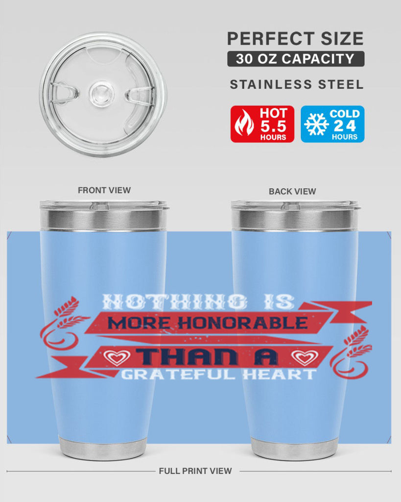 nothing is more honorable than a grateful heart 22#- thanksgiving- Tumbler