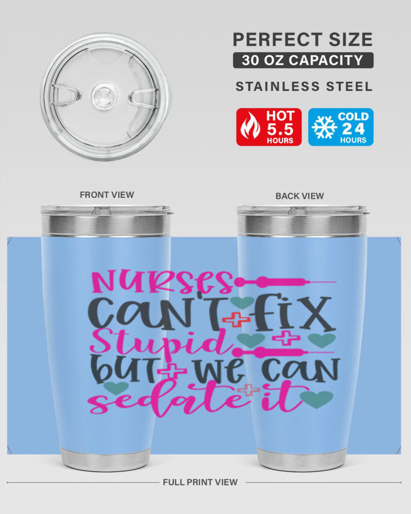 nurses cant fix stupid but we can sedate it Style Style 86#- nurse- tumbler
