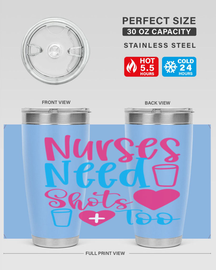 nurses need shots too Style 363#- nurse- tumbler