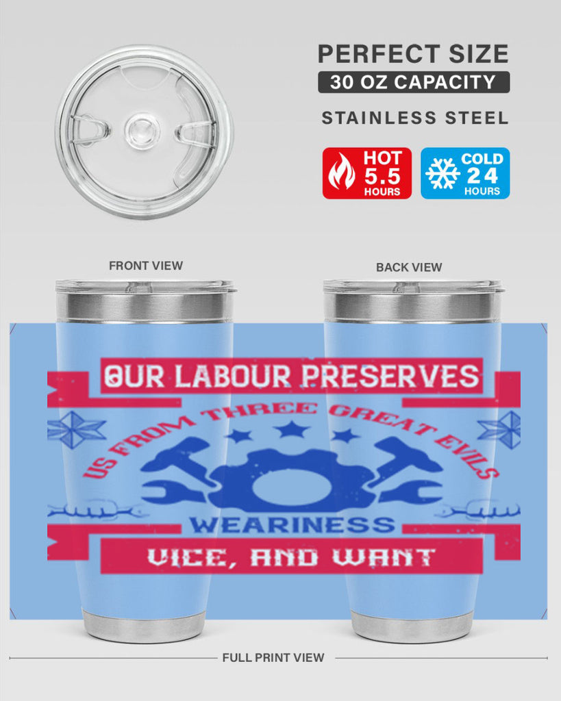 our labour preserves us from three great evils — weariness vice and want 2#- labor day- Tumbler