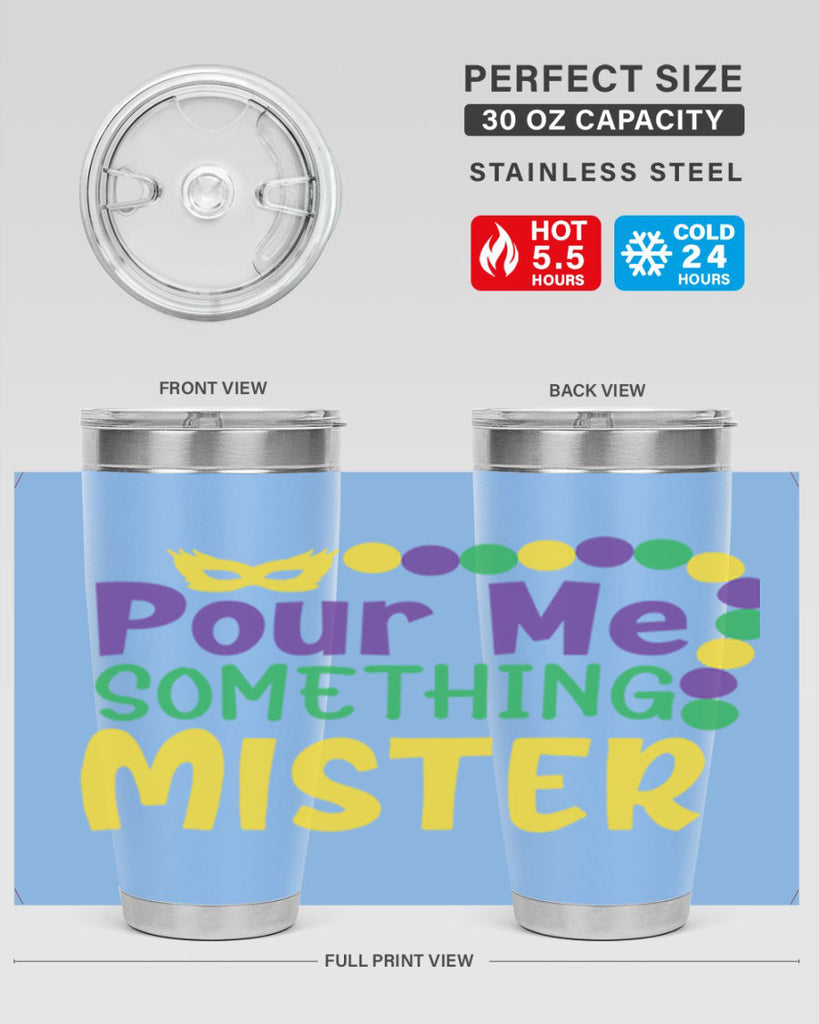 pour me something mister 75#- mardi gras- Tumbler