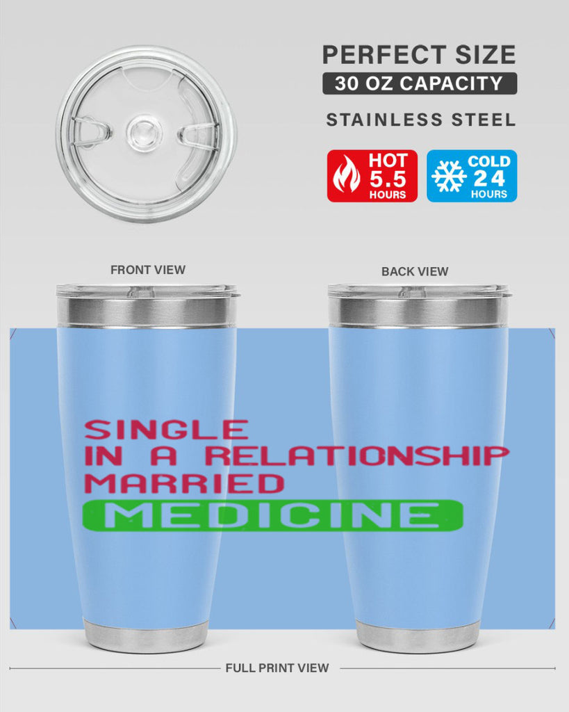 single in a relationship married medicine Style 25#- medical- tumbler