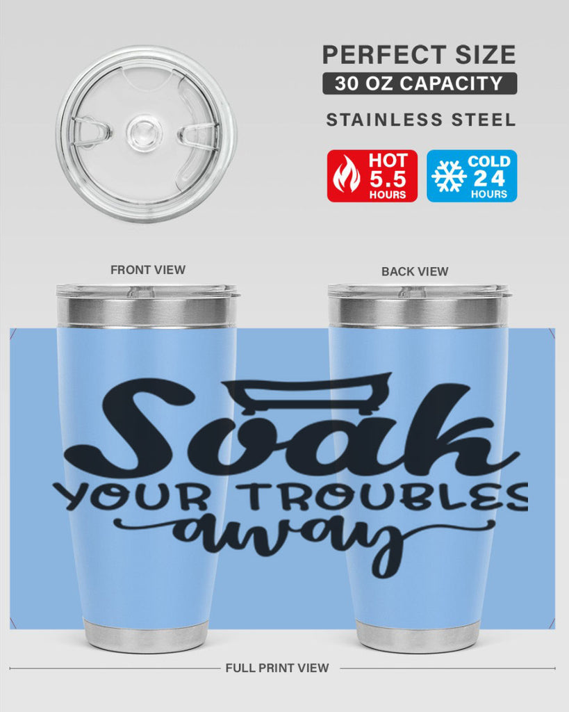 soak your troubles away 59#- bathroom- Tumbler
