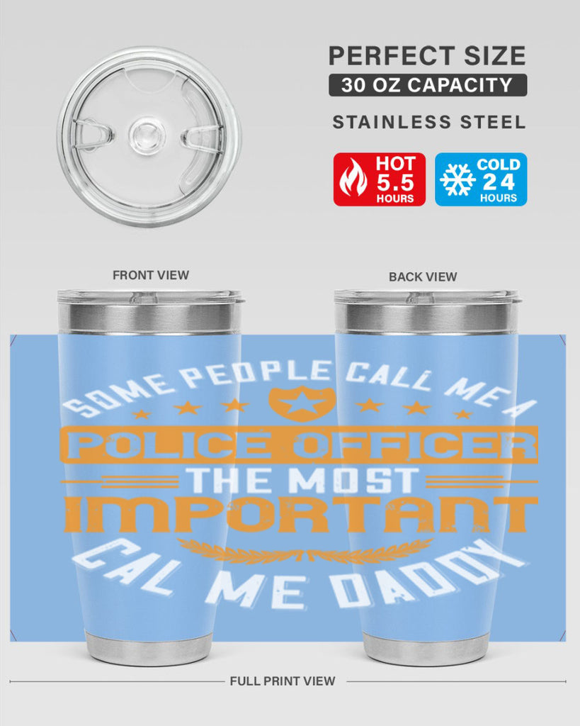 some people call me a police officer the most important cal me daddy 184#- fathers day- Tumbler