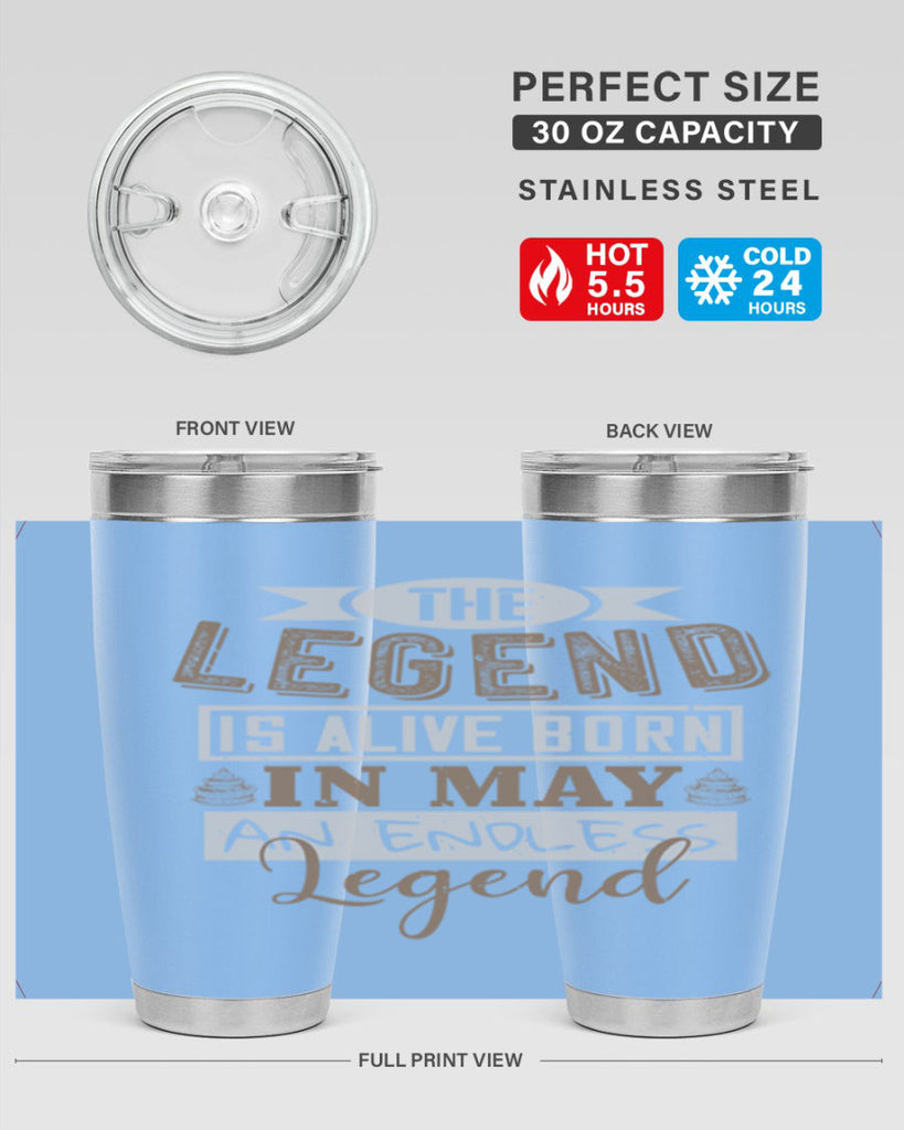 the legend is alive born in may an endless legend Style 28#- birthday- tumbler