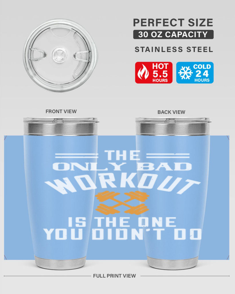 the only bad workout is the onedid not it 64#- gym- Tumbler