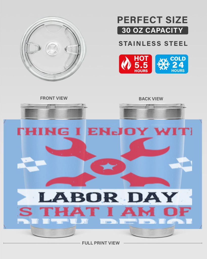 the only thing i enjoy with labor day is that i am off duty period 14#- labor day- Tumbler