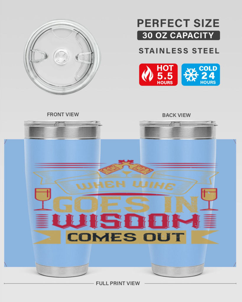 when wine goes in wisdom comes out 19#- drinking- Tumbler