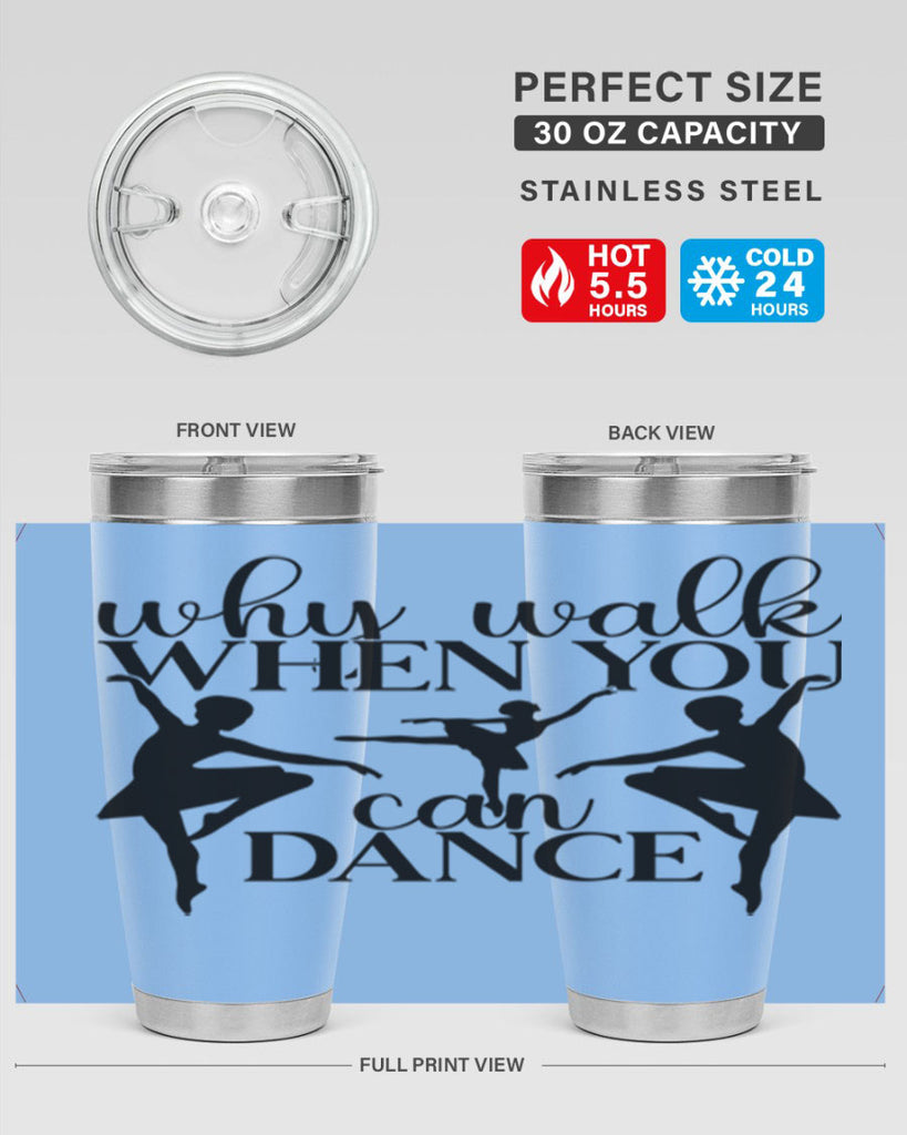 why walk when you can dance94#- ballet- Tumbler