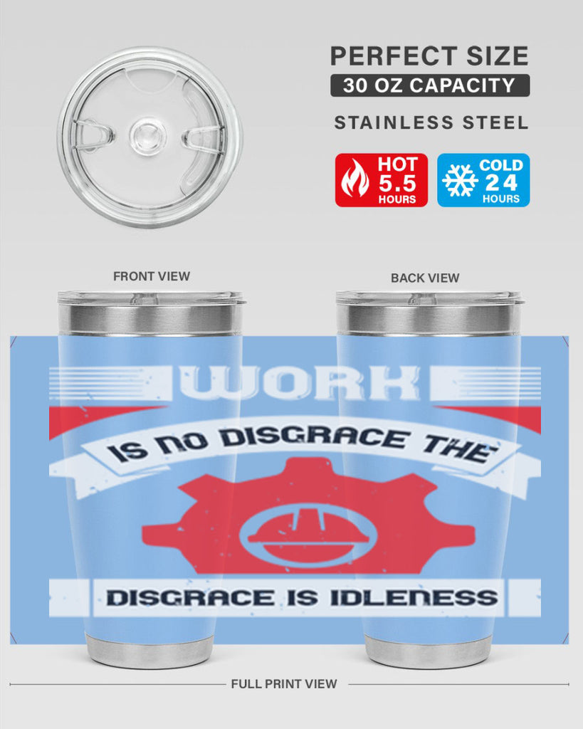 work is no disgrace the disgrace is idleness 5#- labor day- Tumbler
