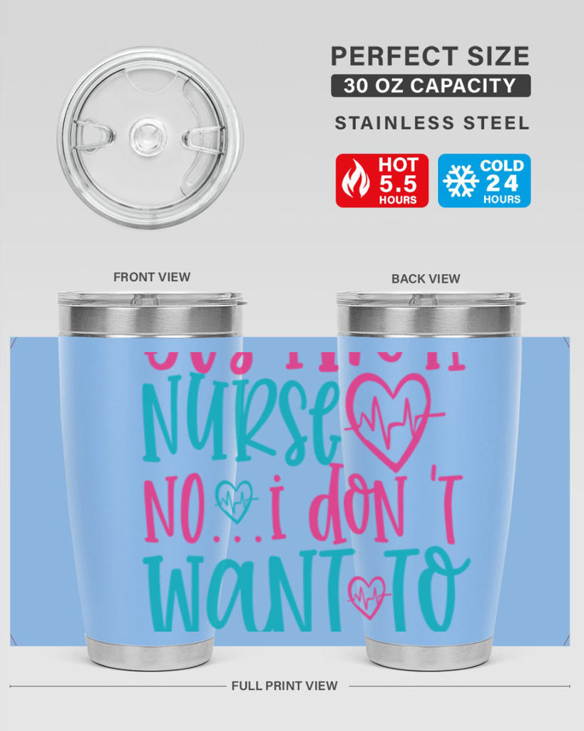 yes im a nurse no i don t want to at it Style 339#- nurse- tumbler