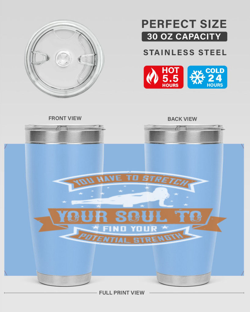 you have to stretch your soul to find your potential strength 2#- yoga- Tumbler