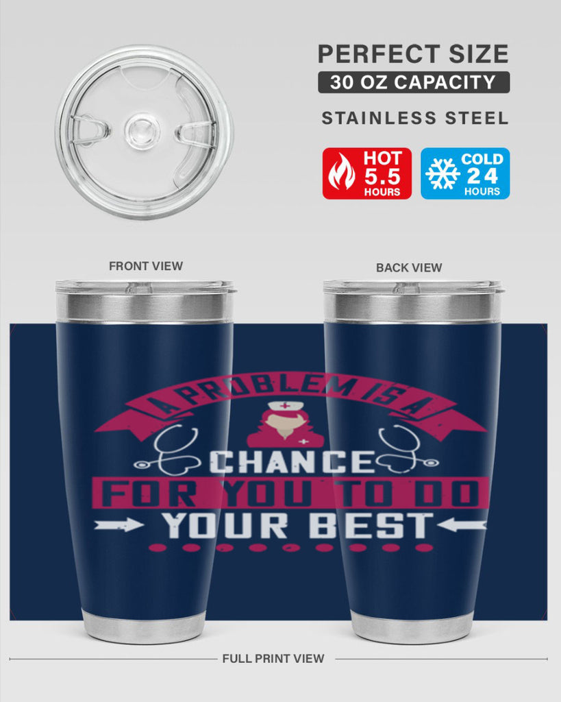 A problem is a chance for you to do your best Style 237#- nurse- tumbler