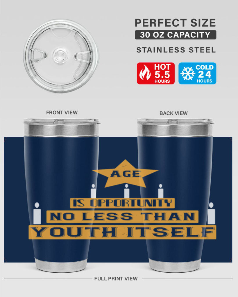 Age is opportunity no less than youth itself Style 102#- birthday- tumbler