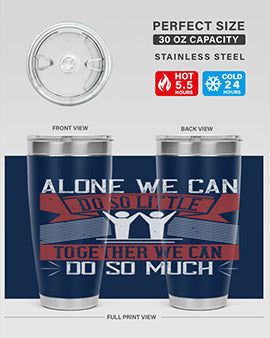 Alone we can do so little together we can do so much Style 37#- volunteer- Tumbler