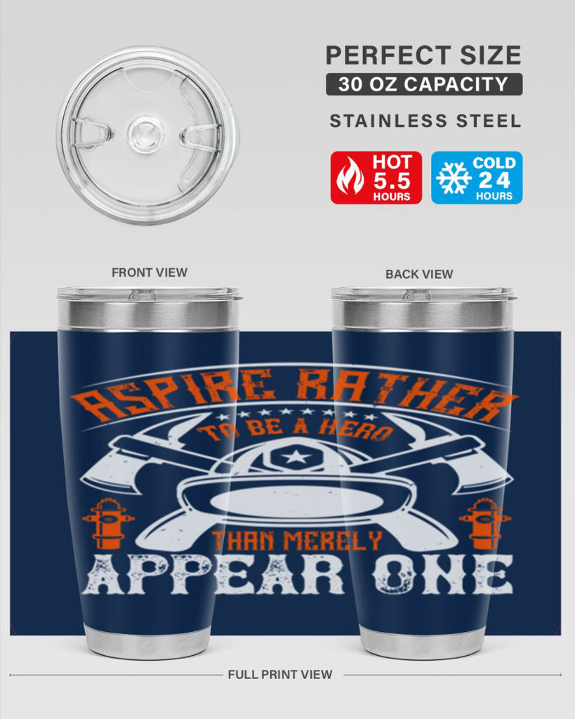 Aspire rather to be a hero than merely appear one Style 91#- fire fighter- tumbler