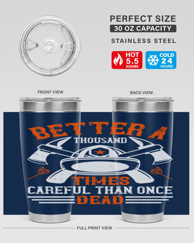 Better a thousand times careful than once dead Style 90#- fire fighter- tumbler