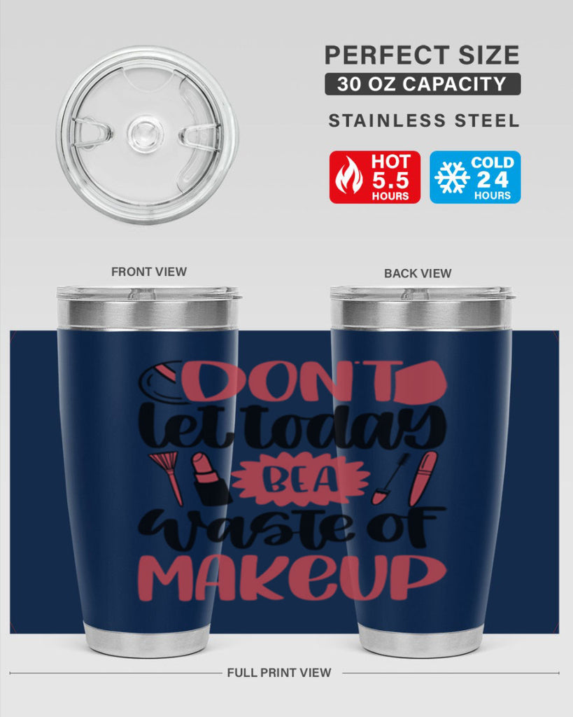Don∩t Let Today Be A Waste Of Makeup Style 105#- make up- Tumbler