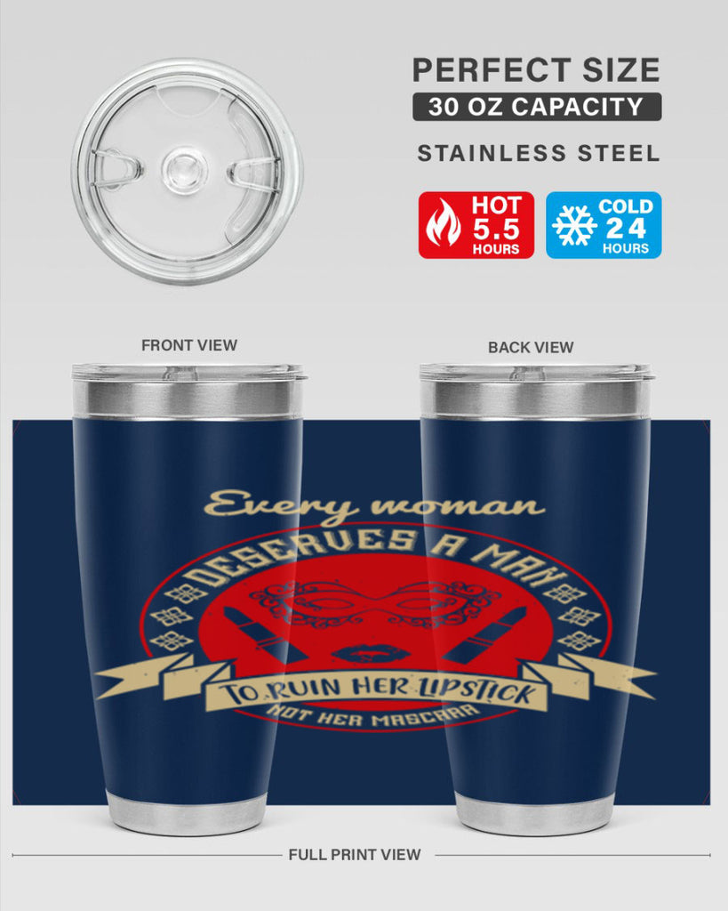 Every woman deserves a man to ruin her lipstick not her mascara Style 212#- make up- Tumbler