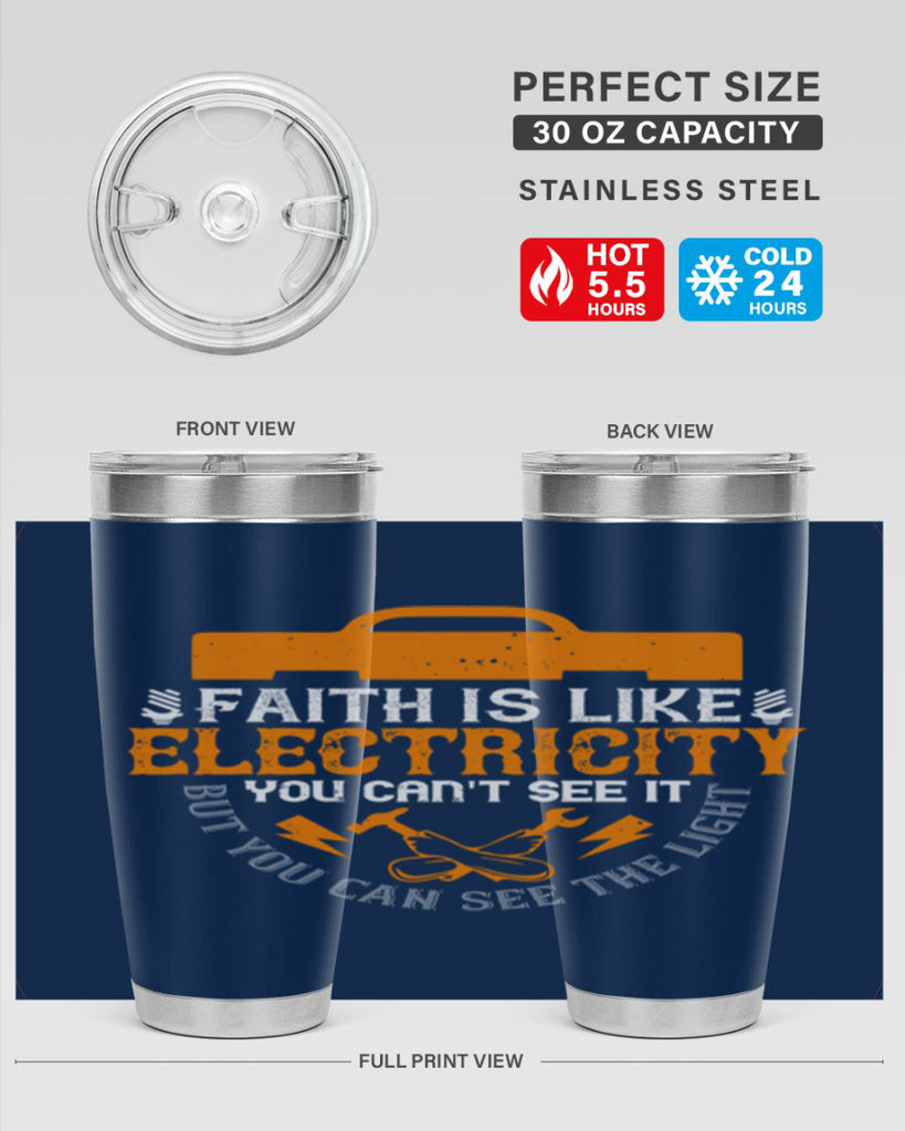 Faith is like electricity You cant see it but you can see the light Style 41#- electrician- tumbler
