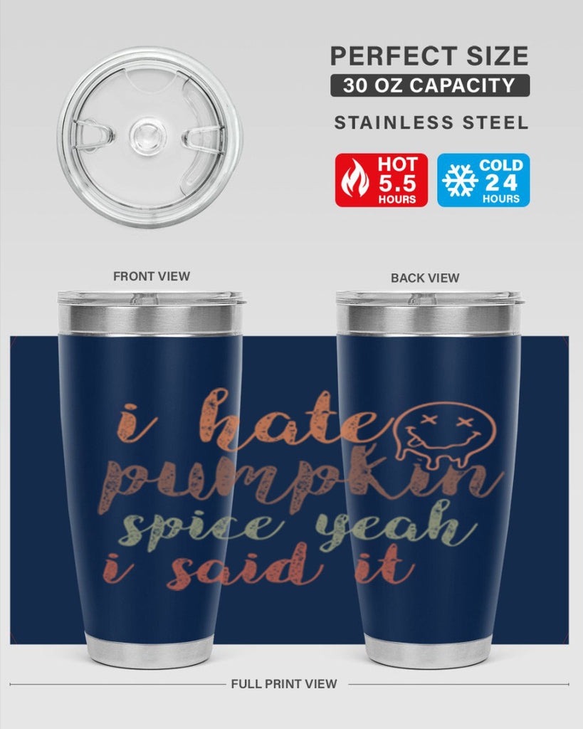 I Hate Pumpkin Spice Yeah I Said It 323#- fall- Tumbler
