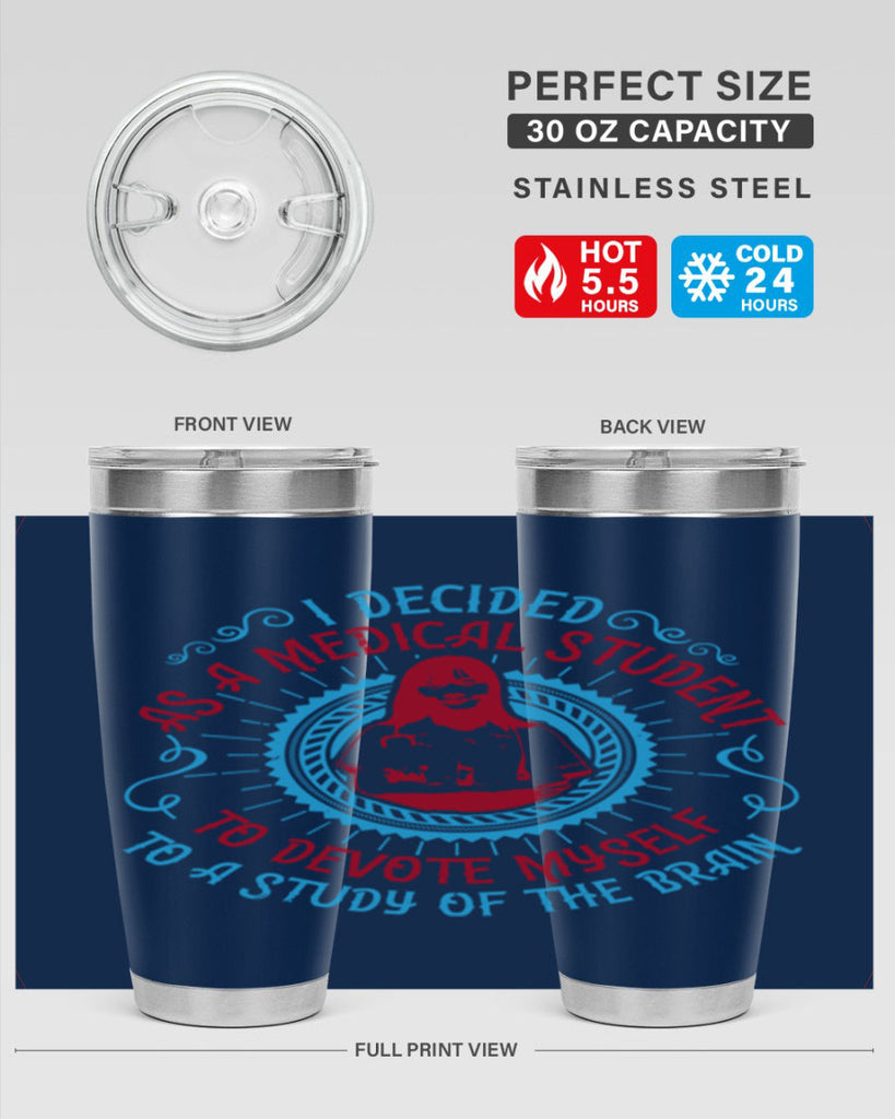 I decided as a medical student to devote myself to a study of the brain Style 49#- medical- tumbler