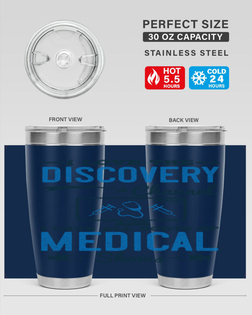 I love the Discovery Channel I love all sorts of medical shows Style 44#- medical- tumbler