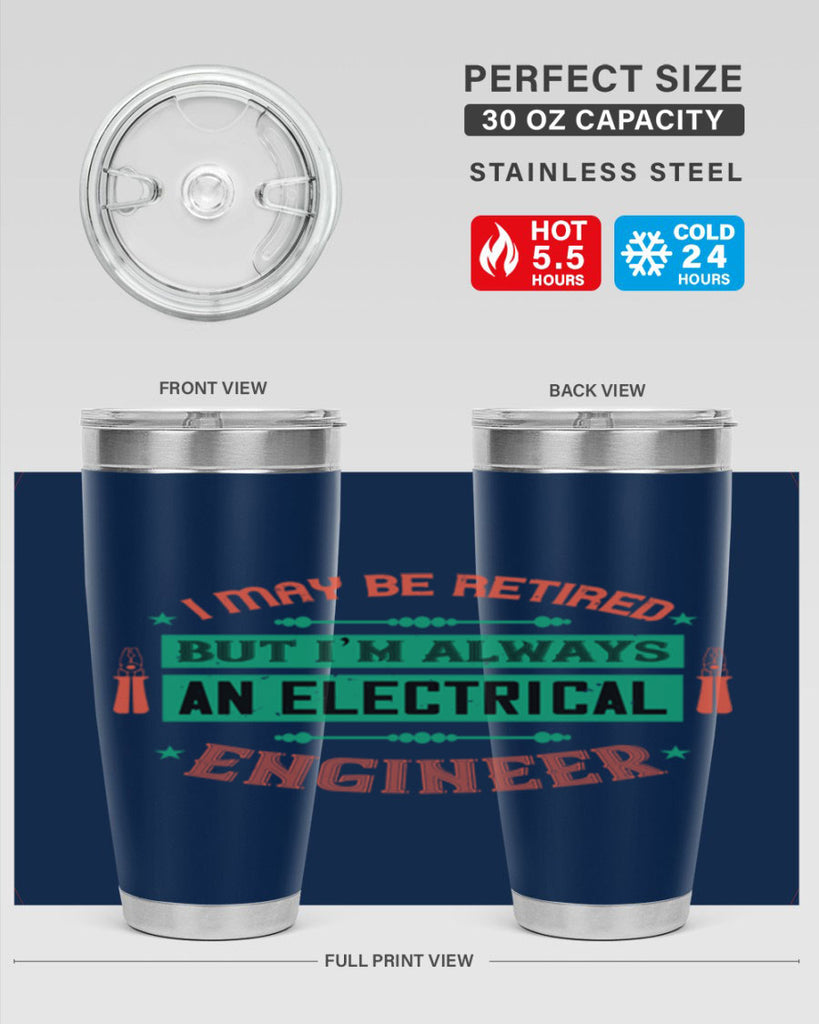 I may be retired but im always an electrical engineer Style 36#- electrician- tumbler