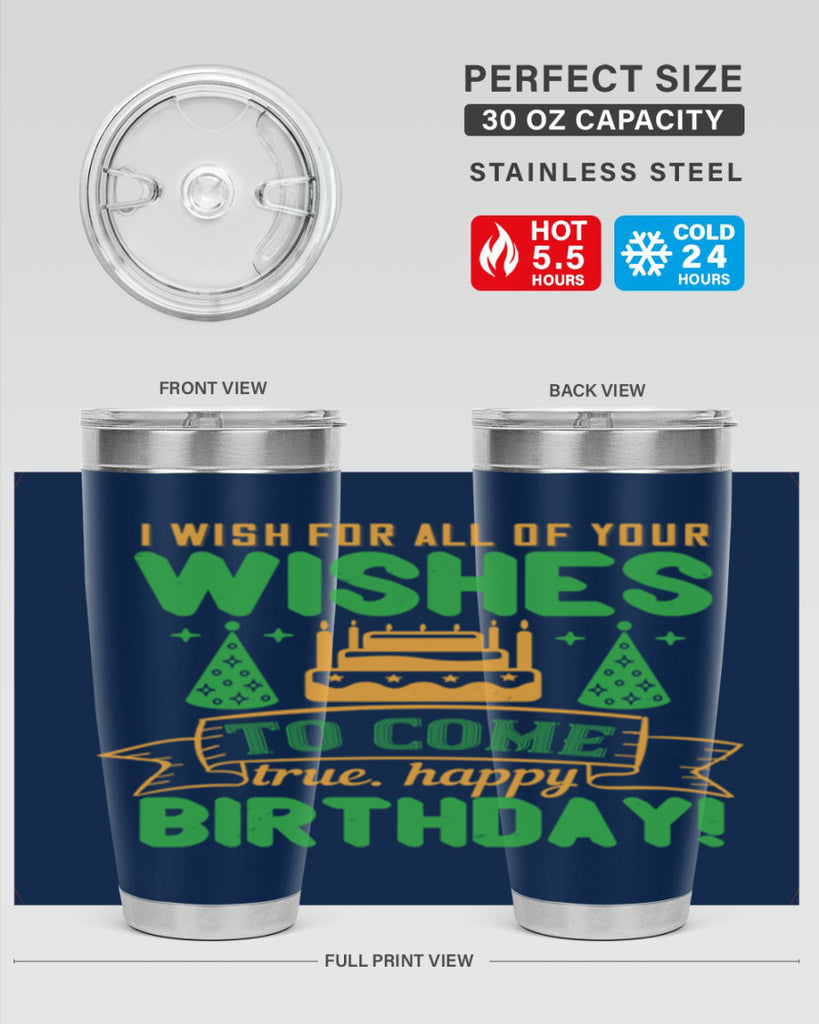 I wish for all of your wishes to come true Happy birthday Style 72#- birthday- tumbler