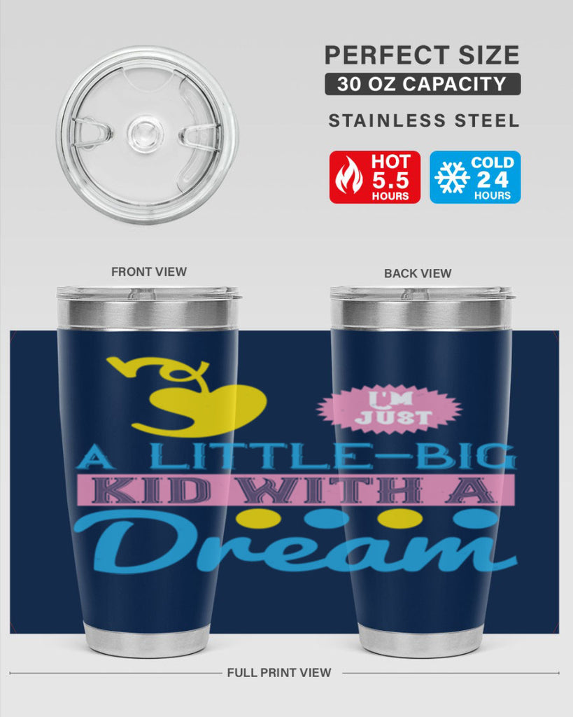 Im just a littlebig kid with a dream Style 31#- baby- Tumbler