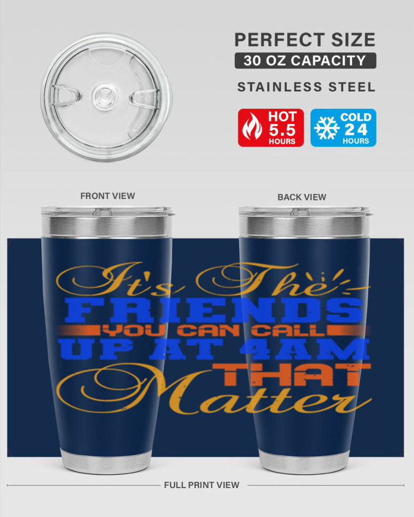 It’s the friends you can call up at am that matter Style 96#- Best Friend- Tumbler