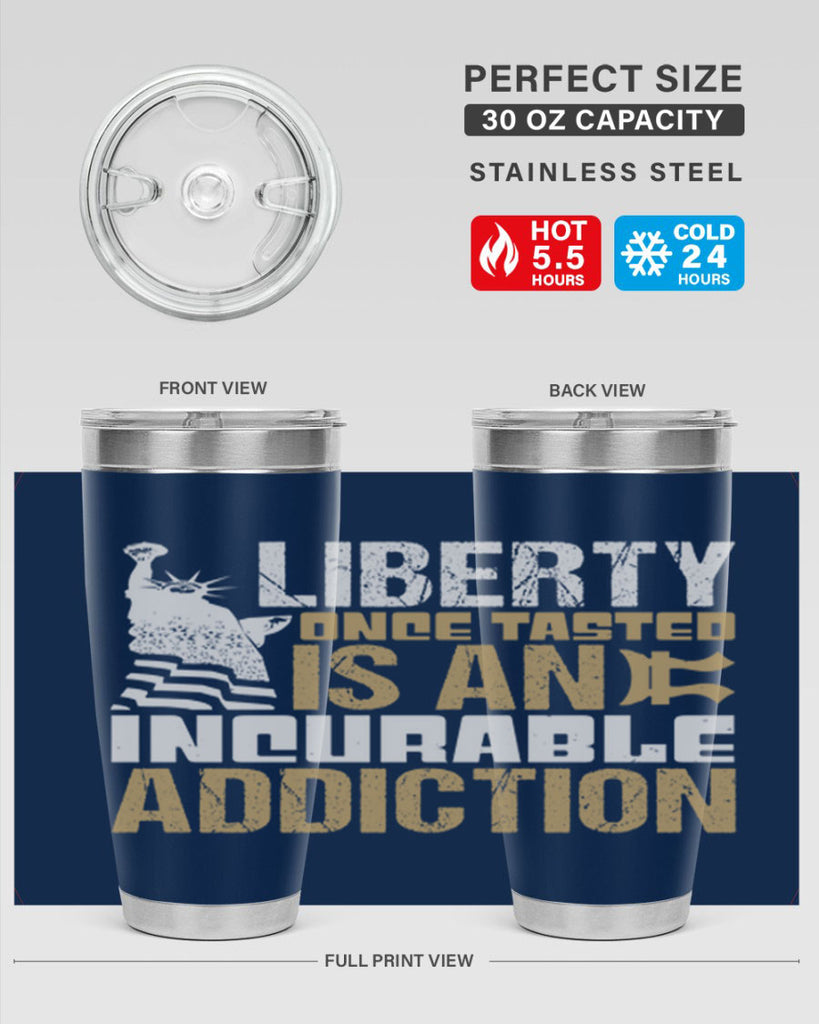 Liberty once tasted is an incurable addition Style 35#- Fourt Of July- Tumbler