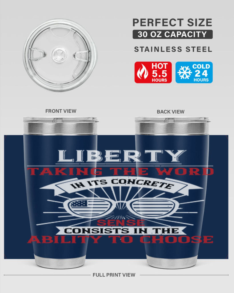 Liberty taking the word in its concrete sense consists in the ability to choose Style 131#- Fourt Of July- Tumbler