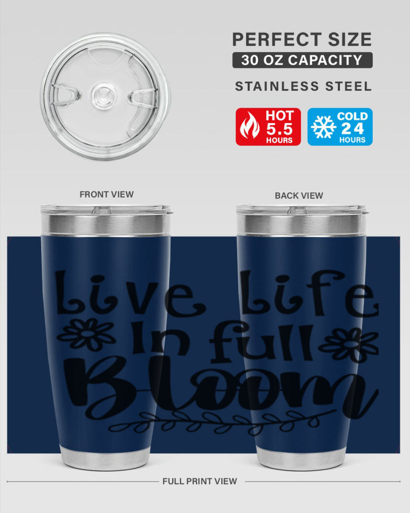 Live life in full bloom 306#- spring- Tumbler