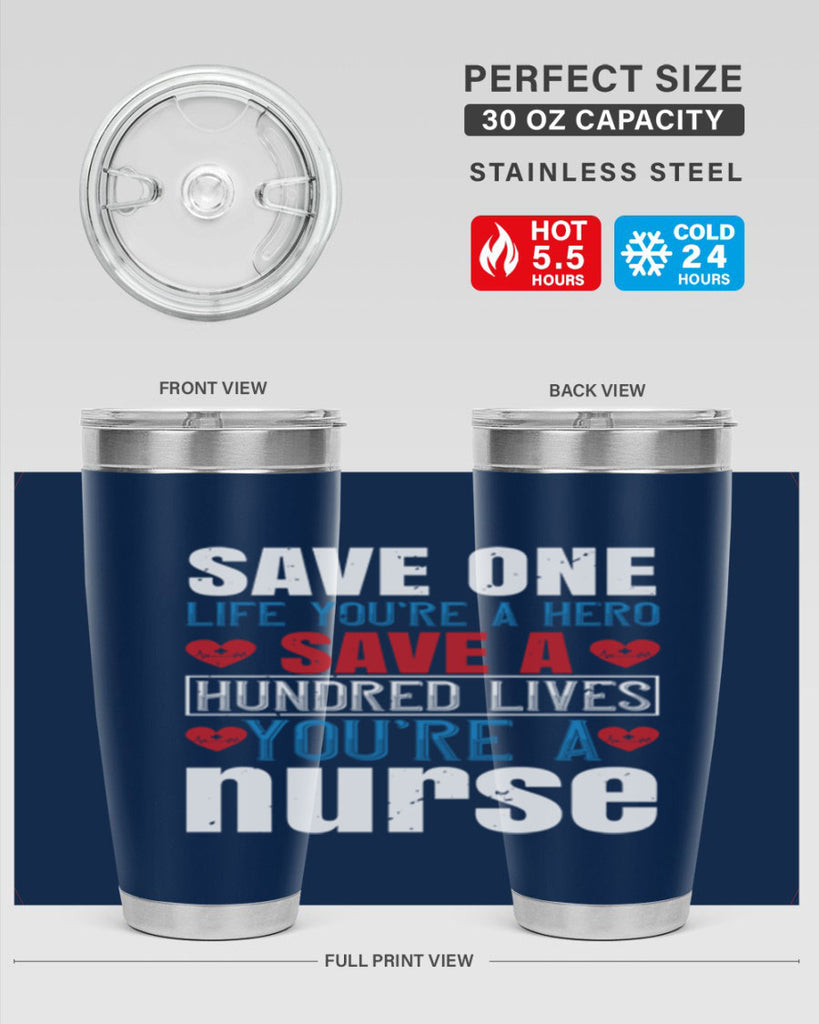 Save one life you’re a hero Save a hundred lives you’re a nurse Style 270#- nurse- tumbler