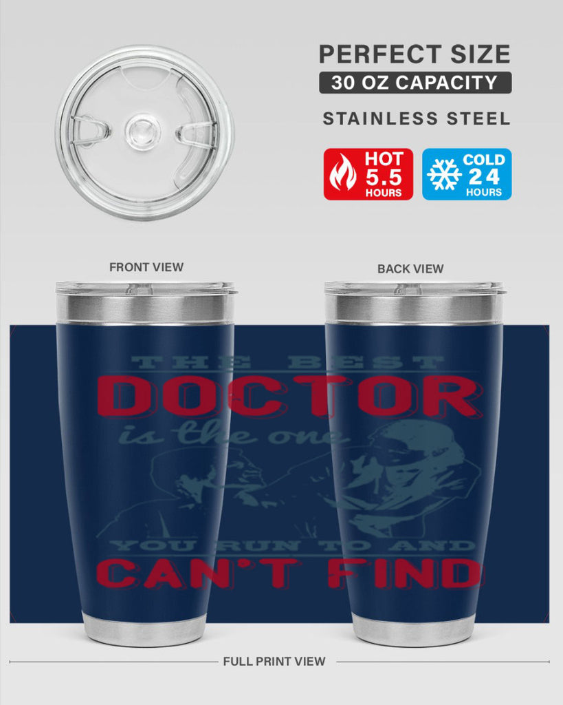 The best doctor is the one you run to and cant find Style 24#- medical- tumbler