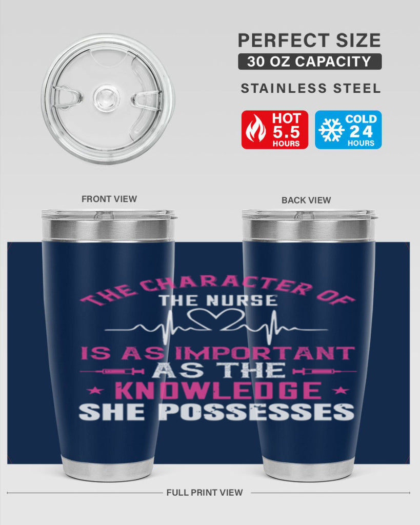 The character of the nurse is as important as the knowledge she possesses Style 262#- nurse- tumbler