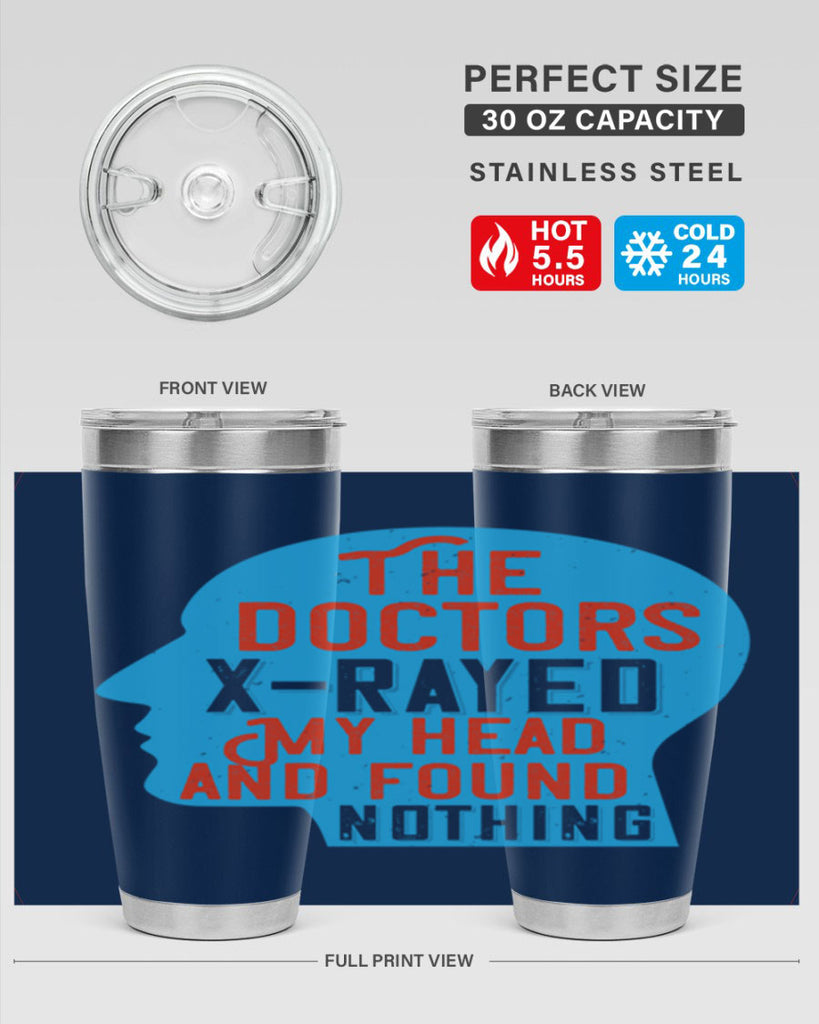 The doctors xrayed my head and found nothing Style 23#- medical- tumbler