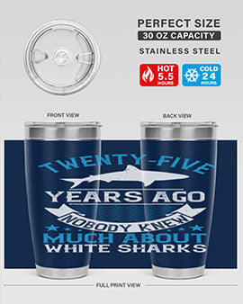 Twentyfive years ago nobody knew much about white sharks Style 10#- shark  fish- Tumbler