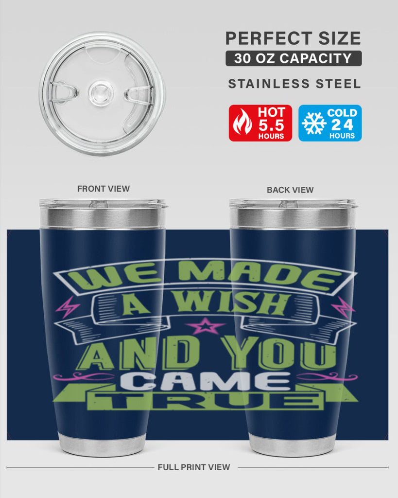 We made a wish and you came true Style 165#- baby- tumbler