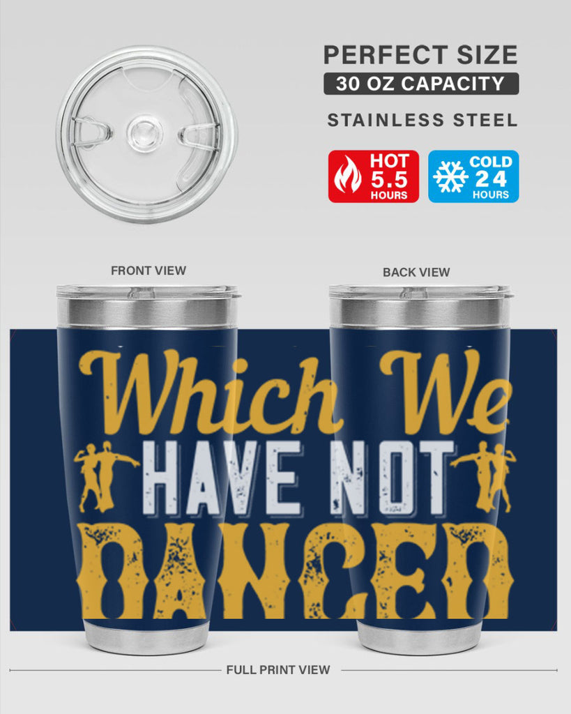 We should consider every day lost on which we have not danced at least once 42#- dance- Tumbler