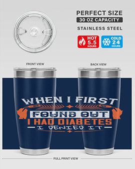 When I first found out I had diabetes I denied it Style 7#- diabetes- Tumbler